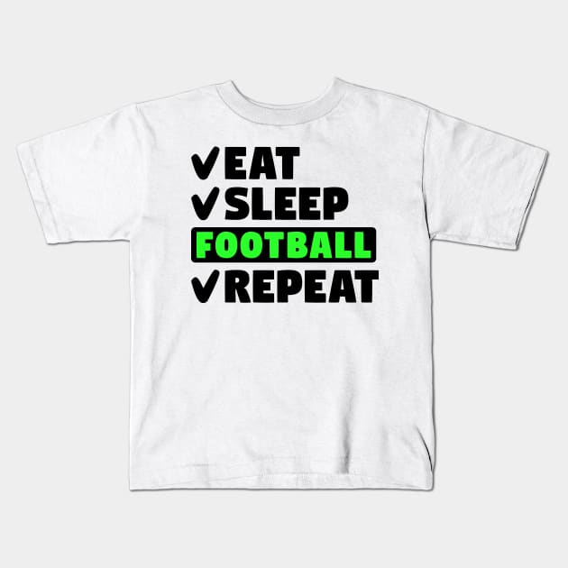 Eat, sleep, football, repeat Kids T-Shirt by colorsplash